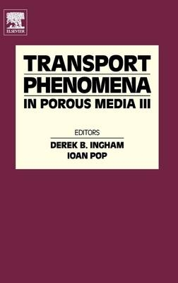 Transport Phenomena in Porous Media III - 