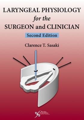 Laryngeal Physiology for the Surgeon and Clinician - Clarence T Sasaki