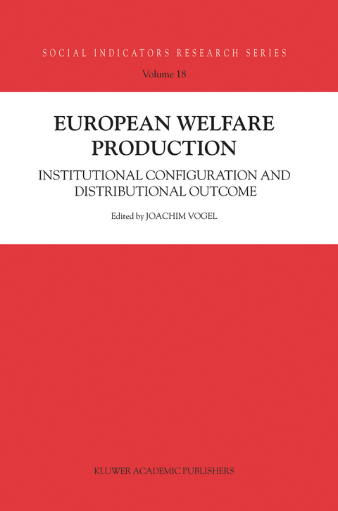 European Welfare Production - Joachim Vogel, T&ouml;res Theorell, Stefan Svallfors, Heinz-Herbert Noll, Bernard Christoph