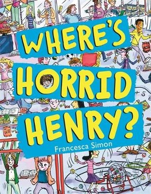Where's Horrid Henry? - Francesca Simon
