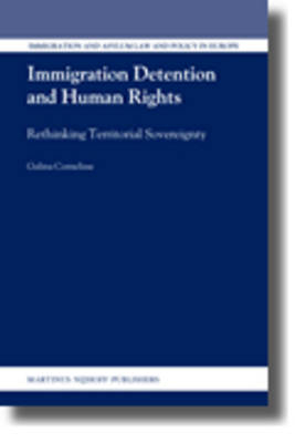 Immigration Detention and Human Rights - Galina Cornelisse