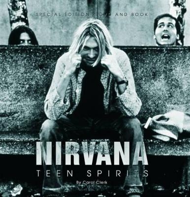 Nirvana: Teen Spirits - Carol Clark