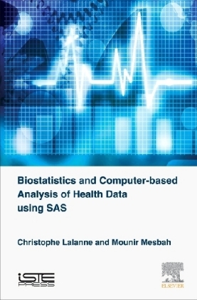 Biostatistics and Computer-based Analysis of Health Data Using SAS - Christophe Lalanne, Mounir Mesbah
