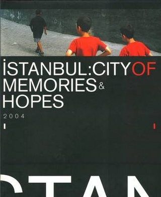 Istanbul: City of Memories & Hopes