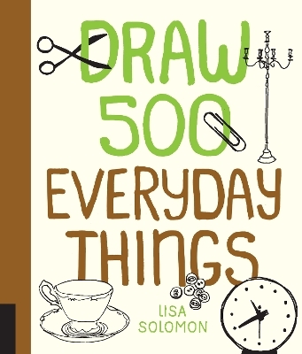 Draw 500 Everyday Things - Lisa Solomon