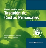 Manual pr&aacute;ctico sobre la tasaci&oacute;n de costas procesales - Margarita Mart&iacute;nez Gonz&aacute;lez, Laura Pedrosa Preciado