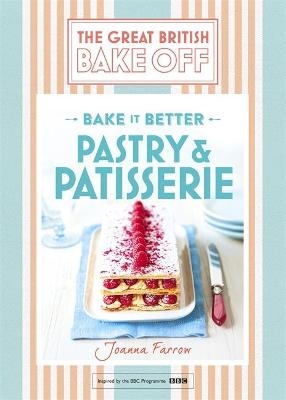 Great British Bake Off &ndash; Bake it Better (No.8): Pastry & Patisserie - Joanna Farrow