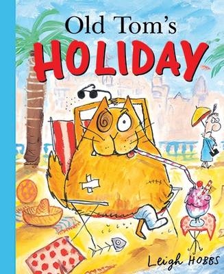 Old Tom's Holiday - Leigh Hobbs