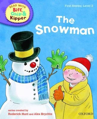 Oxford Reading Tree Read With Biff, Chip, and Kipper: First Stories: Level 2: The Snowman - Mr Roderick Hunt, Ms Cynthia Rider