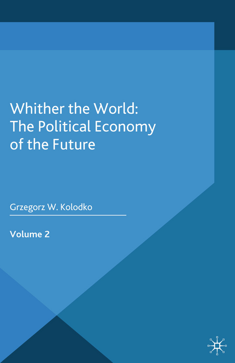 Whither the World: The Political Economy of the Future - G. Kolodko