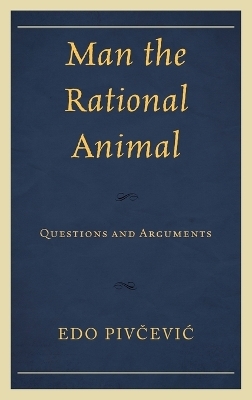 Man the Rational Animal - Edo Pivcevic