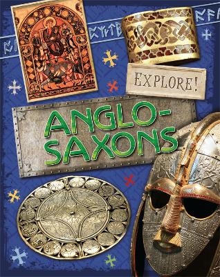 Explore!: Anglo Saxons - Jane Bingham