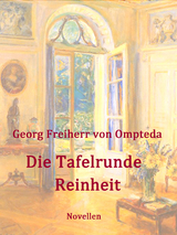 Die Tafelrunde / Reinheit - Georg Freiherr von Ompteda
