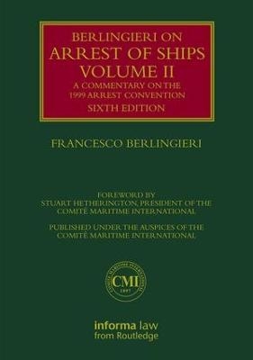 Berlingieri on Arrest of Ships Volume II - Francesco Berlingieri