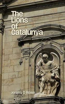 The Lions of Catalunya - Jeremy D. Rowe