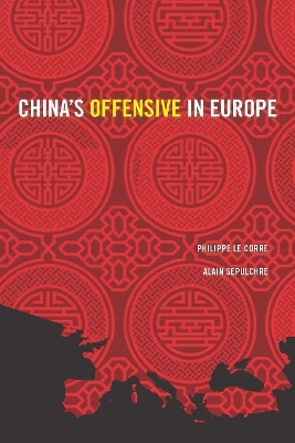 China's Offensive in Europe - Philippe Le Corre, Alain Sepulchre