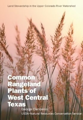 Common Rangeland Plants of West Central Texas - George Clendenin