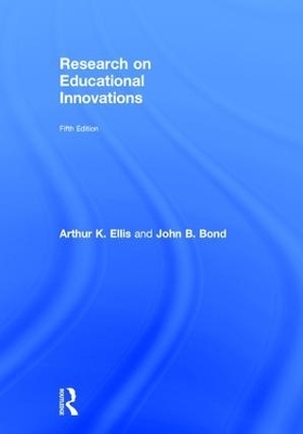 Research on Educational Innovations - Arthur K. Ellis, John B. Bond