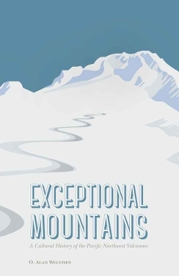 Exceptional Mountains - O. Alan Weltzien