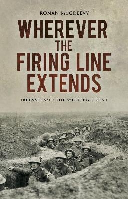 Wherever the Firing Line Extends - Ronan McGreevy
