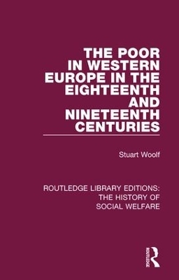 The Poor in Western Europe in the Eighteenth and Nineteenth Centuries - Stuart Woolf