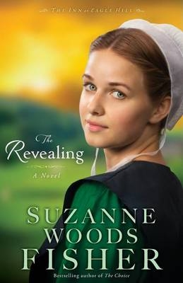 The Revealing &ndash; A Novel - Suzanne Woods Fisher