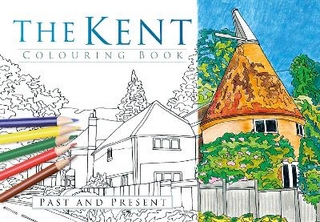 The Kent Colouring Book: Past and Present