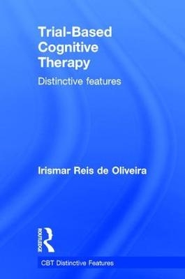 Trial-Based Cognitive Therapy - Irismar Reis De Oliveira
