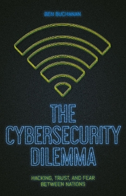 The Cybersecurity Dilemma - Ben Buchanan