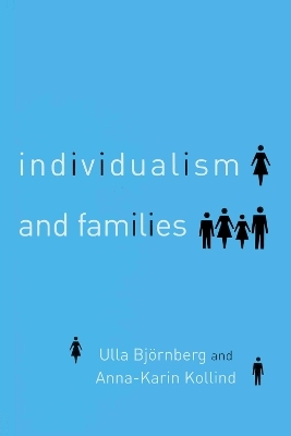 Individualism and Families - Ulla Bjornberg, Anna-Karin Kollind