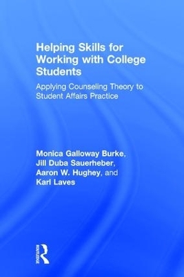 Helping Skills for Working with College Students - Monica Galloway Burke, Jill Duba Sauerheber, Aaron W. Hughey, Karl Laves