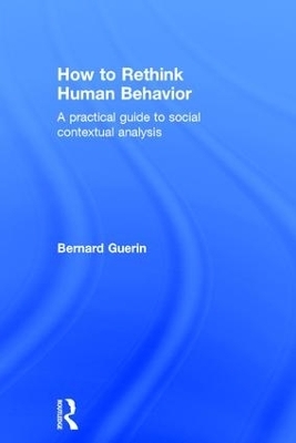 How to Rethink Human Behavior - Bernard Guerin