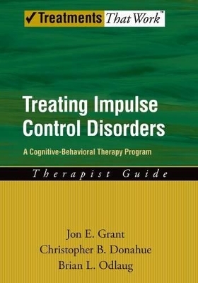 Treating Impulse Control Disorders - Jon E. Grant, Christopher B. Donahue, Brian L. Odlaug