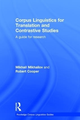 Corpus Linguistics for Translation and Contrastive Studies - Mikhail Mikhailov, Robert Cooper