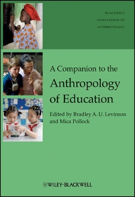 A Companion to the Anthropology of Education - 