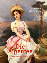Die Alpenfee - Elisabeth B&uuml;rstenbinder