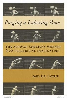 Forging a Laboring Race - Paul R.D. Lawrie