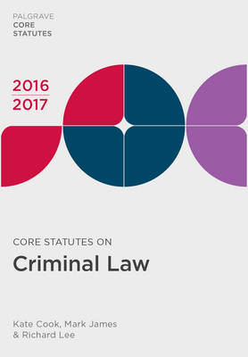 Core Statutes on Criminal Law 2016-17 - Kate Cook, Mark James, Richard Lee