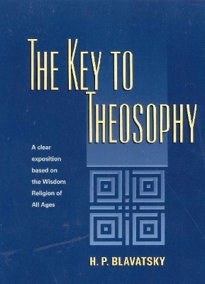 Key to Theosophy - H P Blavatsky