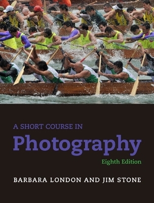 A Short Course in Photography - Barbara London, Jim Stone