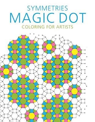 Symmetries: Magic Dot Coloring for Artists -  Skyhorse Publishing