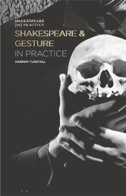 Shakespeare and Gesture in Practice - Professor or Dr. Darren Tunstall
