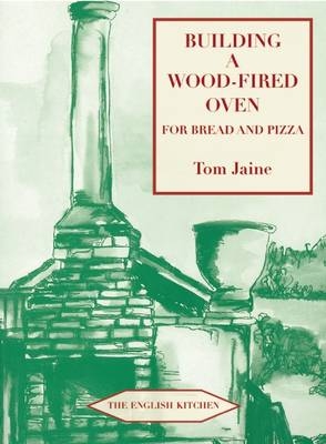 Building a Wood-fired Oven for Bread and Pizza - Tom Jaine