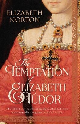 The Temptation of Elizabeth Tudor - Elizabeth Norton