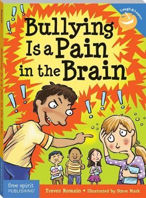 Bullying Is a Pain in the Brain - Trevor Romain