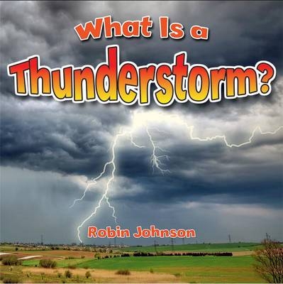 What Is a Thunderstorm? - Robin Johnson