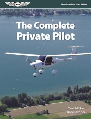 The Complete Private Pilot (eBundle Edition) - Bob Gardner