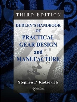 Dudley's Handbook of Practical Gear Design and Manufacture - Stephen P. Radzevich
