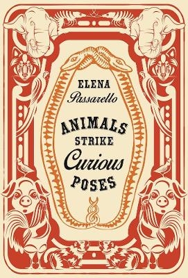 Animals Strike Curious Poses - Elena Passarello