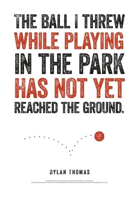 Dylan Thomas Print: The Ball I Threw - Dylan Thomas